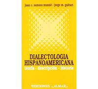 Dialectologia hispanoamericana : teoria, descripcion, historia