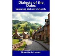 Dialects Of The Dales: Exploring Yorkshire English