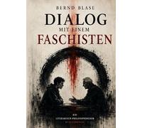 Dialog mit einem Faschisten: Vom Mut, dem anderen zu begegnen