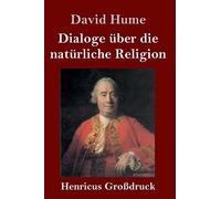 Dialoge Über Die Natürliche Religion (Großdruck)
