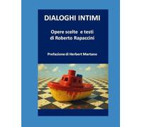 DIALOGHI INTIMI: Opere scelte e testi di Roberto Rapaccini