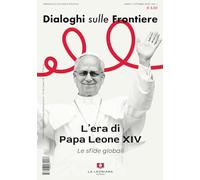 Dialoghi sulle frontiere. L' era di papa Leone XIV. Le sfide globali (2025) (Vol. 1)