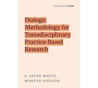 Dialogic Methodology for Transdisciplinary Practice-Based Research
