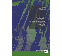 Dialogicité et représentations sociales: La dynamique de l'esprit. Traduit de l'anglais par Sylvine Muller