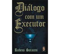 Diálogo Com Um Executor Rubens Saraceni (Auteur)