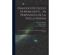 Dialogo De Cecco Di Ronchitti ... In Perpvosito De La Stella Nvova: ... Con Alcune Ottaue D'incerto, Per La Medesima Stella Contra Aristotele