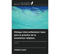 Diálogo interconfesional: base para la práctica de la enseñanza religiosa: La escuela es un lugar privilegiado de encuentro entre diferentes personas