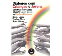 Diálogos com Crianças e Jovens Construindo Projetos Educativos em e Para os Direitos Humanos (Em Portuguese do Brasil)