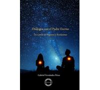 Diálogos con El Padre Eterno: Un camino de preguntas y revelaciones