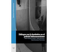 Diálogos con lo fantástico en el policial latinoamericano