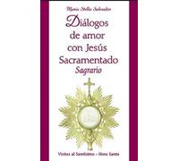 Dialogos de amor con Jesus Sacramentado Sagrario