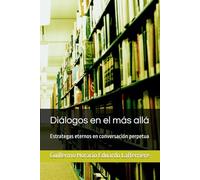 Diálogos en el más allá: Estrategas eternos en conversación perpetua