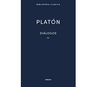 Diálogos III Platón: Fedón, Banquete y Fedro