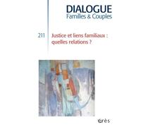 Dialogue 211 - Justice et liens familiaux: quelles relations ? Quelles relations ? - Collectif - Eres - broché - Revue