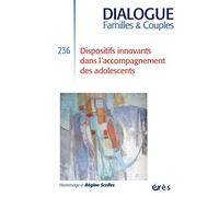 Dialogue 236 - Dispositifs innovants dans l'accompagnement des adolescents Collectif (Auteur)