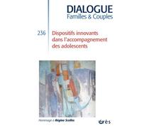 Dialogue 236 - Dispositifs innovants dans l'accompagnement des adolescents Collectif (Auteur)