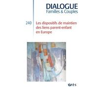 Dialogue 240 - Dispositifs de maintien des liens parents/enfants en Europe - Collectif - Eres - broché - Revue