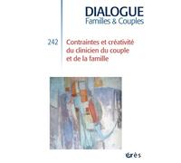 Dialogue 242 - Contraintes et créativité du clinicien du couple et de la famille - Collectif - Eres - broché - Revue