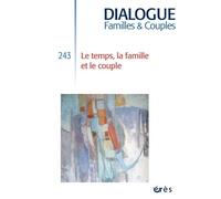 Dialogue 243 - Le temps dans la famille et le couple - Collectif - Eres - broché - Revue