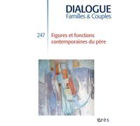 Dialogue 247 - Figures et fonctions contemporaines du père - Jean-Pierre Durif-Varembont - Eres - broché - Revue