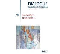 Dialogue 248 - Eco-Anxiété : quels échos ? (248)