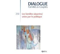 Dialogue 250 - Les familles séparées/unies par le politique