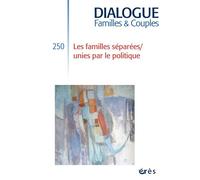 Dialogue 250 - Les familles séparées/unies par le politique Décembre 2025 - Collectif - Eres - broché - Revue