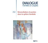 Dialogue 252 - Réconciliation et pardon dans la sphère familiale - Jean-Pierre Durif-Varembont - Eres - broché - Revue