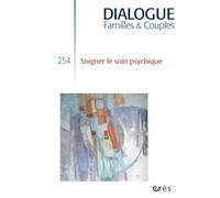 Dialogue 254 - Soigner le soin psychique