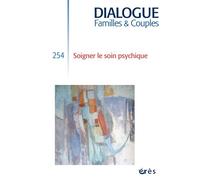 Dialogue 254 - Soigner le soin psychique - Collectif - Eres - broché - Revue