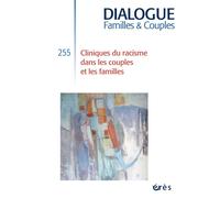 Dialogue 255 - Cliniques du racisme dans les couples et les familles - Collectif - Eres - broché - Revue