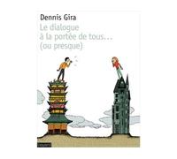 Dennis Gira – Le Dialogue à la portée de tous... ou presque – Broché