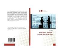 Dialogue : altérité, interaction, énaction - Jean Caelen - Universitaires Europeennes - broché - Essai