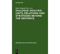 Dialogue Analysis: Units, Relations And Strategies Beyond The Sentence