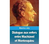 Dialogue Aux Enfers Entre Machiavel Et Montesquieu