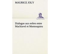 Dialogue Aux Enfers Entre Machiavel Et Montesquieu