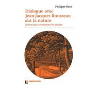 Dialogue Avec Jean-Jacques Rousseau Sur La Nature - Jalons Pour Réenchanter Le Monde
