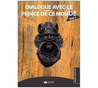 Dialogue Avec Le Prince De Ce Monde - Tome 1