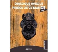 Dialogue avec le Prince de ce monde - Tome 1
