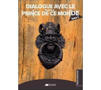 Dialogue avec le Prince de ce monde - Tome 1