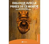 Dialogue Avec Le Prince De Ce Monde - Tome 2, Les Clefs De L'éveil Par Le Plus Provocant Des Anges
