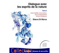Dialogue avec les esprits de la nature T2 - Leurs habitats, leurs actions...