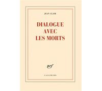 Dialogue avec les morts - Jean Clair - Gallimard - broché - Roman