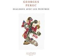 Dialogue avec les peintres Georges Perec (Auteur)