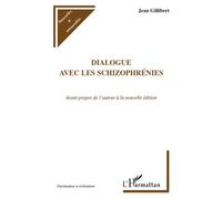 Dialogue avec les schizophrénies - Jean Gilibert - L'harmattan - broché - Essai