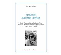 Dialogue Avec Mes Lettres - Berio, Cage, De Carvalho, Craft, Foss, Messiaen, Santoro, Stravinsky, Stockhausen, Villa-Lobos, Xenakis