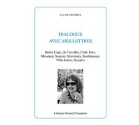 Dialogue avec mes lettres. Berio Cage de Carvalho Craft Foss Messiaen Santoro Stravinsky Stockhausen Villa-Lobos Xenakis.