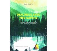 Dialogue avec mes sapins: Histoires insolites et oubliées de la montagne jurassienne