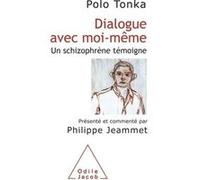 Dialogue avec moi-même: Un schizophrène témoigne – Présenté et commenté par Philippe Jeammet