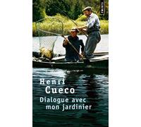 Dialogue avec mon jardinier - Henri Cueco - Points - Poche - Roman